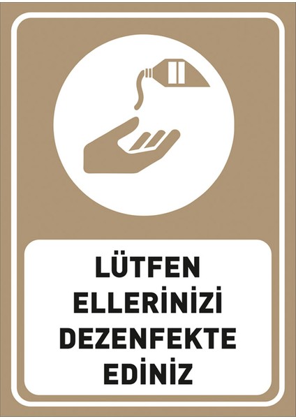 Lütfen Ellerinizi Dezenfekte Ediniz Kahverengi Renk Sticker Etiket Afiş Yapıştırma 25 x 35 cm Syl38