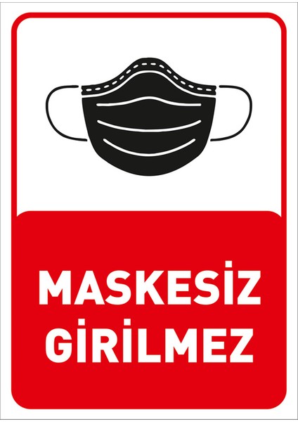 Maskesiz Girilmez Yazısı Pankartı Tabelası Stickerı 25 x 35 cm Syl47