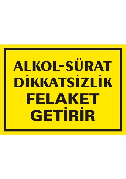 İzmir Serifgari Alkol Sürat Dikkatsizlik Felaket Getirir (Kendinden Yapışkanlı Etiket) 17,5 x 25 cm