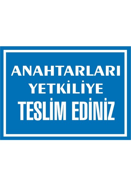 İzmir Serifgari Anahtarları Yetkiliye Teslim Ediniz 2.6 mm PVC Uyarı Levhası 17,5 x 25 cm