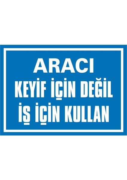 İzmir Serifgari Aracı Keyif İçin Değil İş İçin Kullan (Kendinden Yapışkanlı Etiket) 17,5 x 25 cm