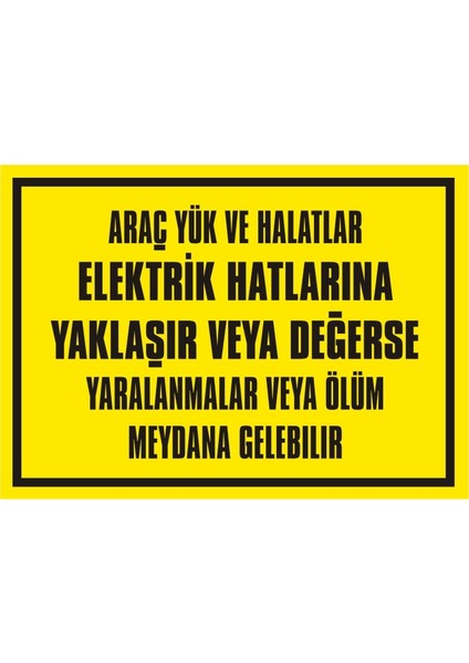 İzmir Serifgari Araç Yük Ve Halatlarına Yaklaşır Veya Değerse Yaralanmalar Veya Ölüm Meydana Gelebilir (Kendinden Yapışkanlı Etiket) 17,5 x 25 cm