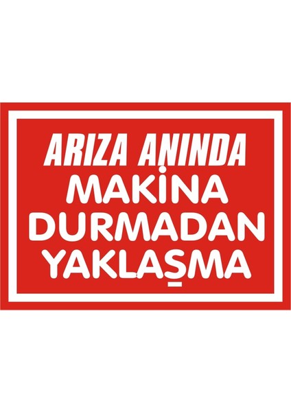 İzmir Serifgari Arıza Anında Makina Durmadan Yaklaşma Galvaniz Uyarı Levhası 17,5 x 25 cm