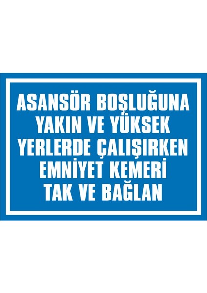 İzmir Serifgari Asansör Boşluğuna Yakın Ve Yüksek Yerlerde Çalışırken Emniyet Kemeri Tak Ve Bağlan Galvaniz Uyarı Levhası 17,5 x 25 cm