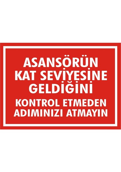 İzmir Serifgari Asansörün Kat Seviyesine Geldiğini Kontrol Etmeden Adımınızı Atmayın 2.6 mm PVC Uyarı Levhası 17,5 x 25 cm