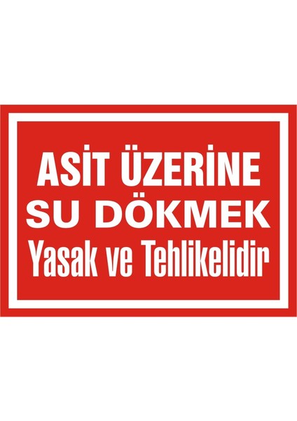 İzmir Serifgari Asit Üzerine Su Dökmek Yasak Ve Tehlikelidir Galvaniz Uyarı Levhası 17,5 x 25 cm