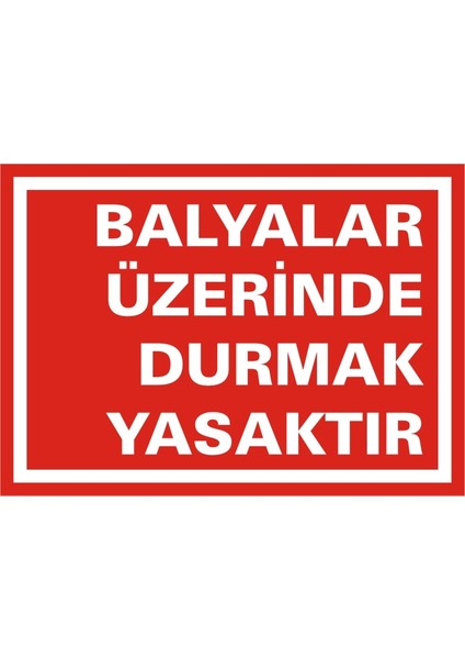 İzmir Serifgari Balyalar Üzerinde Durmak Yasaktır 2.6 mm PVC Uyarı Levhası 17,5 x 25 cm