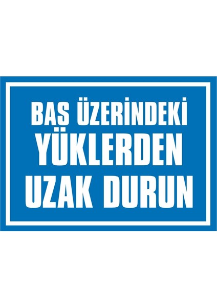 İzmir Serifgari Baş Üzerindeki Yüklerden Uzak Durun (Kendinden Yapışkanlı Etiket) 17,5 x 25 cm