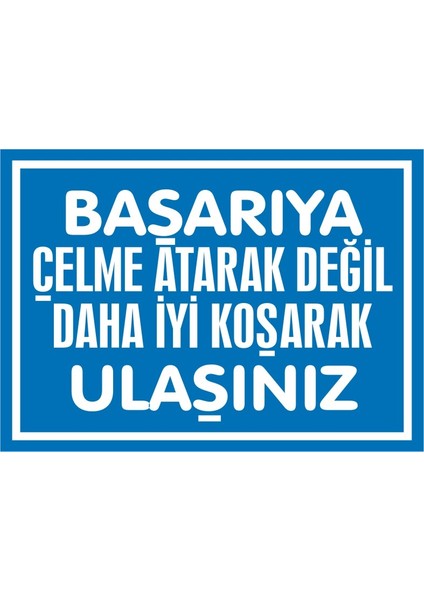İzmir Serifgari Başarıya Çelme Atarak Değil Daha İyi Koşarak Ulaşınız 2.6 mm PVC Uyarı Levhası 17,5 x 25 cm