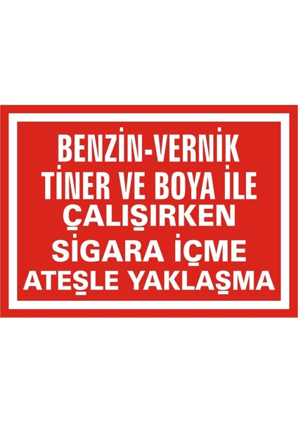 İzmir Serifgari Benzin Vernik Tiner Ve Boya İle Çalışırken Sigara İçme Ateşle Yaklaşma (Kendinden Yapışkanlı Etiket) 17,5 x 25 cm