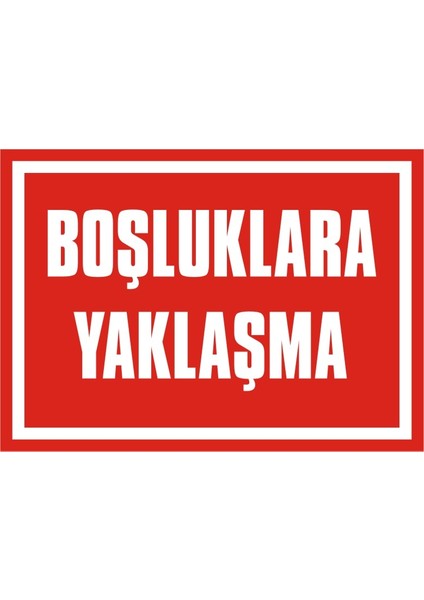 İzmir Serifgari Boşluklara Yaklaşma 2.6 mm PVC Uyarı Levhası 17,5 x 25 cm