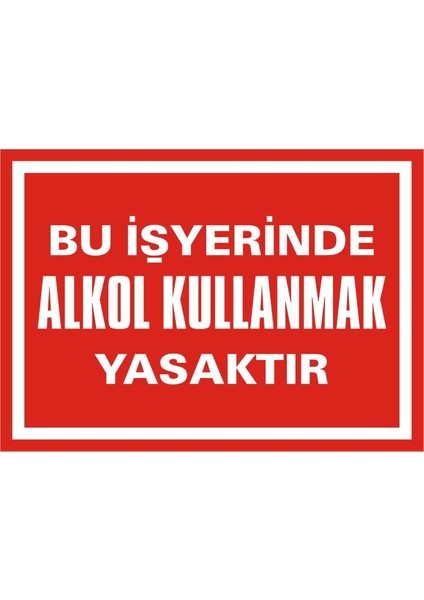 İzmir Serifgari Bu İşyerinde Alkol Kullanmak Yasaktır 2.6 mm PVC Uyarı Levhası 17,5 x 25 cm