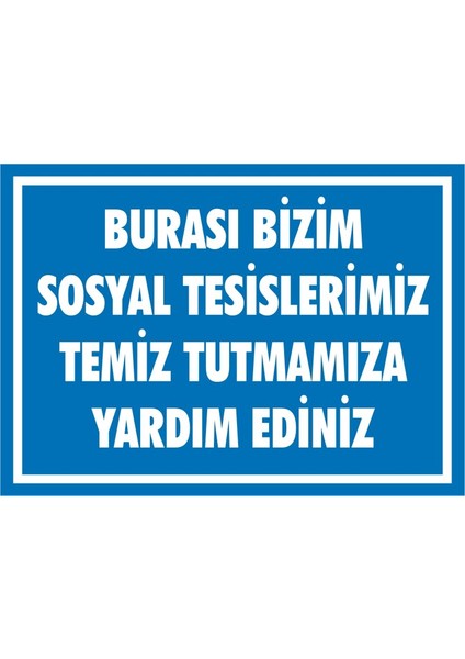 İzmir Serifgari Burası Bizim Sosyal Tesislerimiz Temiz Tutmamıza Yardım Ediniz 2.6 mm PVC Uyarı Levhası 17,5 x 25 cm