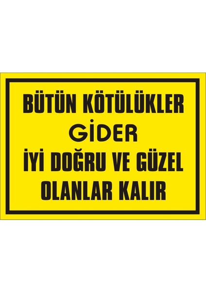 İzmir Serifgari Bütün Kötülükler Gider İyi Doğru Ve Güzel Olanlar Kalır (Kendinden Yapışkanlı Etiket) 17,5 x 25 cm
