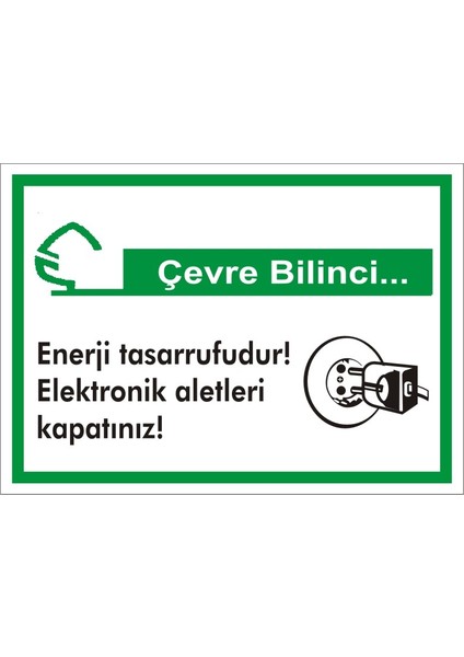 İzmir Serifgari Çevre Bilinci / Enerji Tasarrufudur Elektronik Aletleri Kapatınız (Kendinden Yapışkanlı Etiket) 17,5 x 25 cm