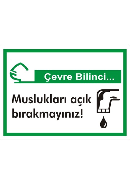 İzmir Serifgari Çevre Bilinci / Muslukları Açık Bırakmayınız 2.6 mm PVC Uyarı Levhası 17,5 x 25 cm