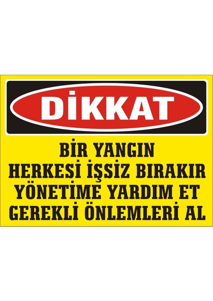 İzmir Serifgari Dikkat Bir Yangın Herkesi İşsiz Bırakır Yönetime Yardım Et Gerekli Önlemleri Al (Kendinden Yapışkanlı Etiket) 17,5 x 25 cm