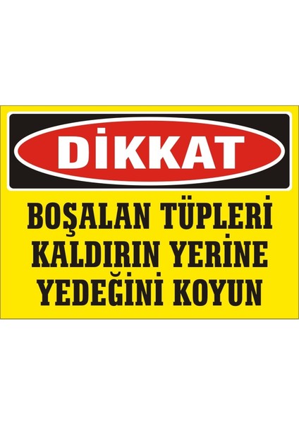 İzmir Serifgari Dikkat Boşalan Tüpleri Kaldırın Yerine Yedeğini Koyun 2.6 mm PVC Uyarı Levhası 17,5 x 25 cm