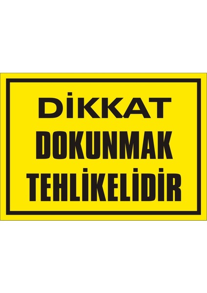 İzmir Serifgari Dikkat Dokunmak Tehlikelidir Galvaniz Uyarı Levhası 17,5 x 25 cm