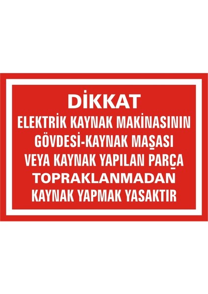 İzmir Serifgari Dikkat Elektrik Kaynak Makinasını Topraklamadan Kaynak Yapmak Yasaktır (Kendinden Yapışkanlı Etiket) 17,5 x 25 cm