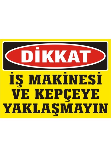 İzmir Serifgari Dikkat İş Makinası Ve Kepçeye Yaklaşmayın Galvaniz Uyarı Levhası 17,5 x 25 cm