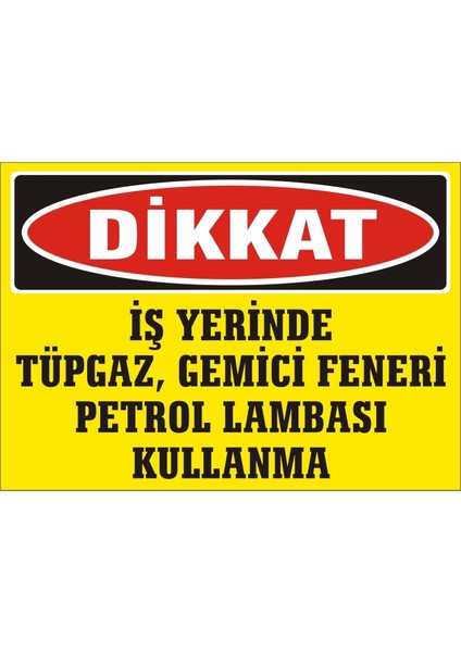 İzmir Serifgari Dikkat İş Yerinde Tüpgaz Gemici Feneri Petrol Lambası Kullanma 2.6 mm PVC Uyarı Levhası 17,5 x 25 cm