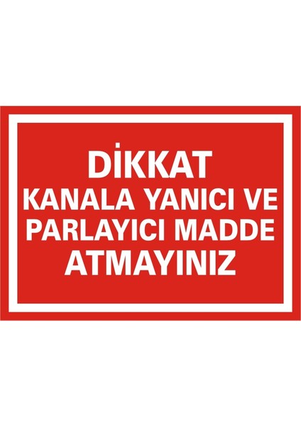 İzmir Serifgari Dikkat Kanala Yanıcı Ve Parlayıcı Madde Atmayınız 2.6 mm PVC Uyarı Levhası 17,5 x 25 cm