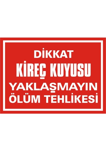 İzmir Serifgari Dikkat Kireç Kuyusu Yaklaşmayın Ölüm Tehlikesi (Kendinden Yapışkanlı Etiket) 17,5 x 25 cm