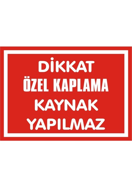 İzmir Serifgari Dikkat Özel Kaplama Kaynak Yapılmaz (Kendinden Yapışkanlı Etiket) 17,5 x 25 cm