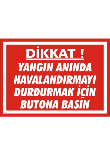 İzmir Serifgari Dikkat Yangın Anında Havalandırmayı Durdurmak İçin Butona Basın (Kendinden Yapışkanlı Etiket) 17,5 x 25 cm