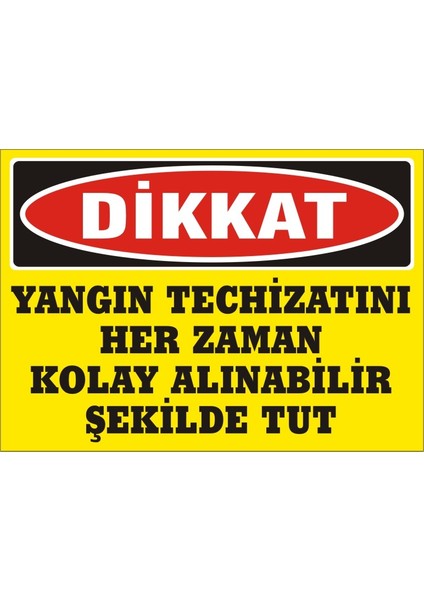 İzmir Serifgari Dikkat Yangın Techizatını Her Zaman Kolay Alınabilir Şekilde Tut 2.6 mm PVC Uyarı Levhası 17,5 x 25 cm