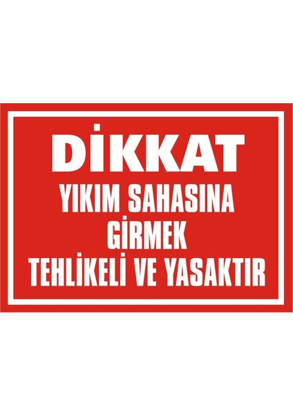 İzmir Serifgari Dikkat Yıkım Sahasına Girmek Tehlikeli Ve Yasaktır (Kendinden Yapışkanlı Etiket) 17,5 x 25 cm