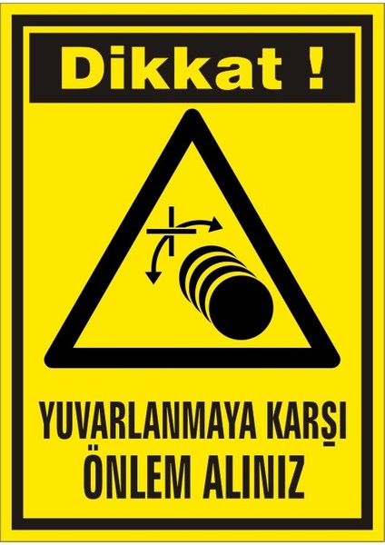 İzmir Serifgari Dikkat Yuvarlanmaya Karşı Önlem Alınız 2.6 mm PVC Uyarı Levhası 25 x 35 cm