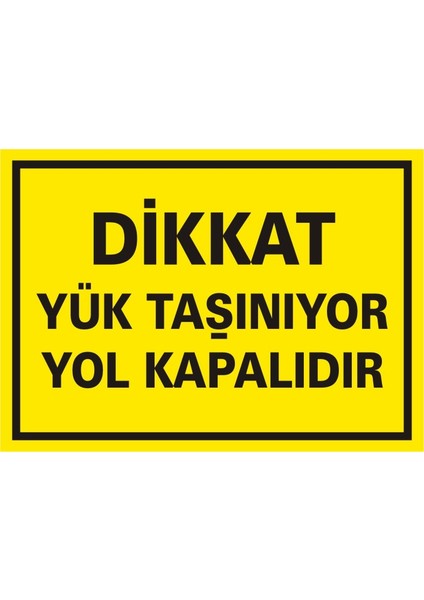 İzmir Serifgari Dikkat Yük Taşınıyor Yol Kapalıdır Galvaniz Uyarı Levhası 17,5 x 25 cm