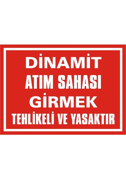 İzmir Serifgari Dinamit Atım Sahası Girmek Tehlikeli Ve Yasaktır (Kendinden Yapışkanlı Etiket) 17,5 x 25 cm