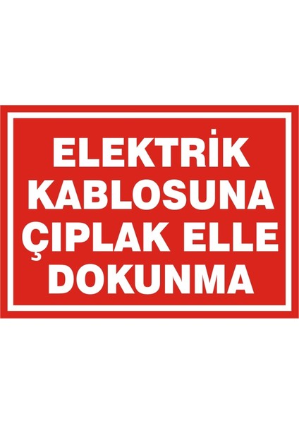 İzmir Serifgari Elektrik Kablosuna Çıplak Elle Dokunma 2.6 mm PVC Uyarı Levhası 17,5 x 25 cm