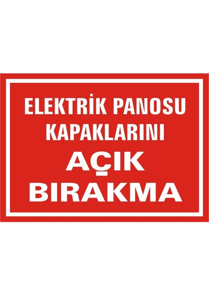 İzmir Serifgari Elektrik Panosu Kapaklarını Açık Bırakma 2.6 mm PVC Uyarı Levhası 17,5 x 25 cm