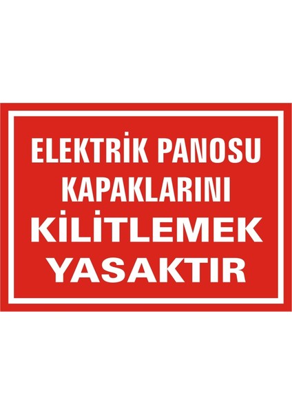 İzmir Serifgari Elektrik Panosu Kapaklarını Kilitlemek Yasaktır 2.6 mm PVC Uyarı Levhası 17,5 x 25 cm