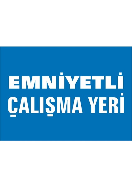 İzmir Serifgari Emniyetli Çalışma Yeri 2.6 mm PVC Uyarı Levhası 17,5 x 25 cm