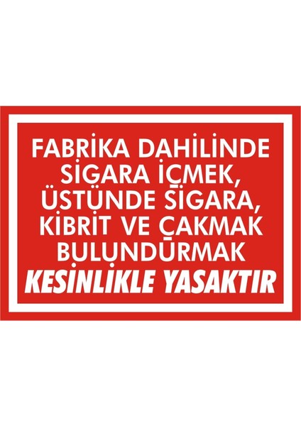İzmir Serifgari Fabrika Dahilinde Sigara İçmek Üstünde Sigara, Kibrit, Çakmak Bulundurmak Kesinlikle Yasaktır (Kendinden Yapışkanlı Etiket) 17,5 x 25 cm