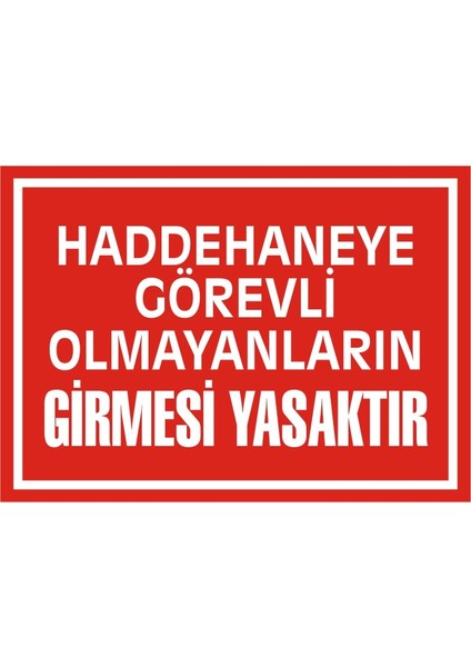 İzmir Serifgari Haddehaneye Görevli Olmayanların Girmesi Yasaktır 2.6 mm PVC Uyarı Levhası 17,5 x 25 cm