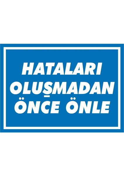 İzmir Serifgari Hataları Oluşmadan Önce Önle 2.6 mm PVC Uyarı Levhası 17,5 x 25 cm