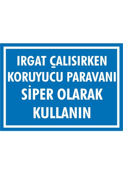 İzmir Serifgari Irgat Çalışırken Koruyucu Paravanı Siper Olarak Kullanın 2.6 mm PVC Uyarı Levhası 17,5 x 25 cm