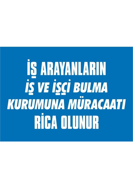 İzmir Serifgari İş Arayanların İş Ve İşçi Bulma Kurumuna Müracaatı Rica Olunur 2.6 mm PVC Uyarı Levhası 17,5 x 25 cm