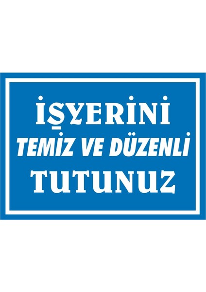 İzmir Serifgari İş Yerini Temiz Ve Düzenli Tutunuz Galvaniz Uyarı Levhası 17,5 x 25 cm