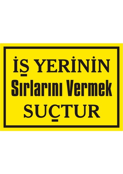 İzmir Serifgari İş Yerinin Sırlarını Vermek Suçtur Galvaniz Uyarı Levhası 17,5 x 25 cm
