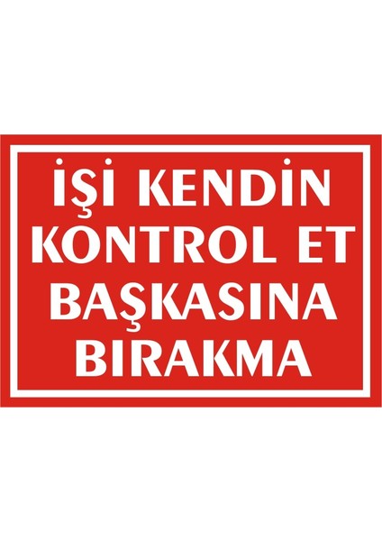 İzmir Serifgari İşi Kendin Kontrol Et Başkasına Bırakma Galvaniz Uyarı Levhası 17,5 x 25 cm
