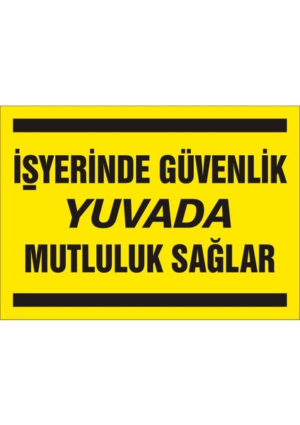 İzmir Serifgari İşyerinde Güvenlik Yuvada Mutluluk Sağlar 2.6 mm PVC Uyarı Levhası 17,5 x 25 cm