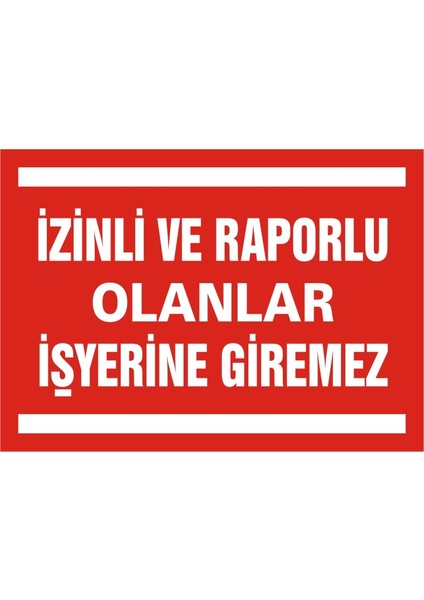 İzmir Serifgari İzinli Ve Raporlu Olanlar İşyerine Giremez 2.6 mm PVC Uyarı Levhası 17,5 x 25 cm