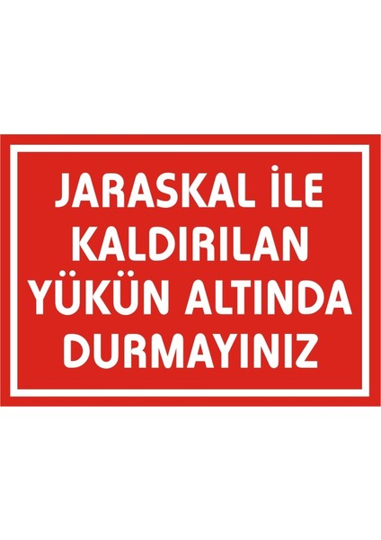 İzmir Serifgari Jaraskal Kaldırılan Yükün Altında Durmayınız 2.6 mm PVC Uyarı Levhası 17,5 x 25 cm